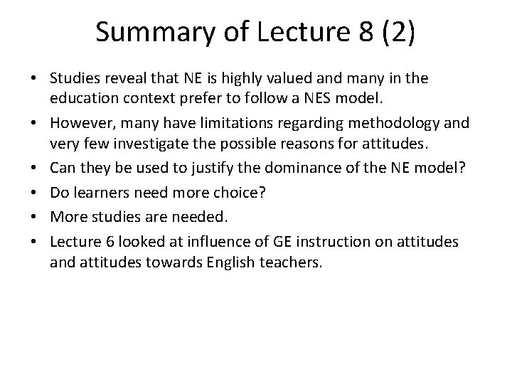 Summary of Lecture 8 (2) • Studies reveal that NE is highly valued and