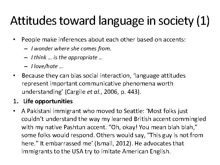 Attitudes toward language in society (1) • People make inferences about each other based