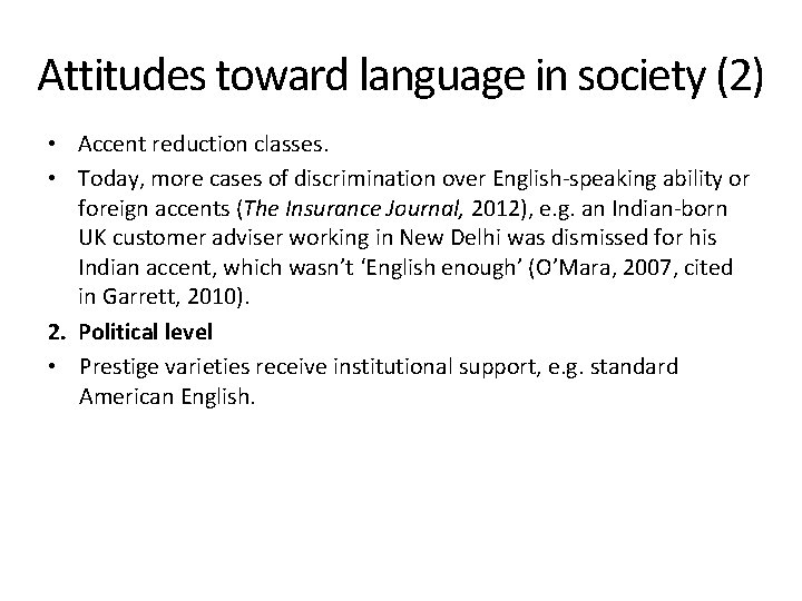 Attitudes toward language in society (2) • Accent reduction classes. • Today, more cases