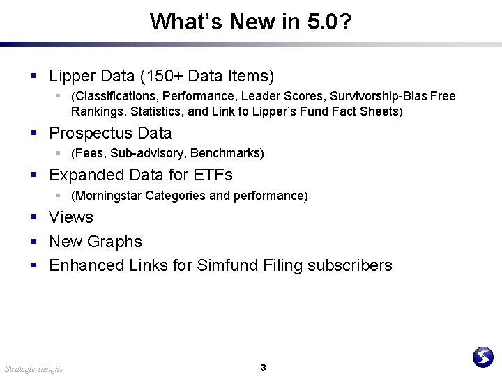 What’s New in 5. 0? § Lipper Data (150+ Data Items) § (Classifications, Performance,