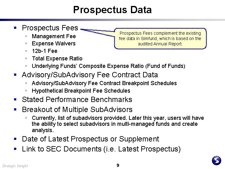 Prospectus Data § Prospectus Fees § § § Prospectus Fees complement the existing Management