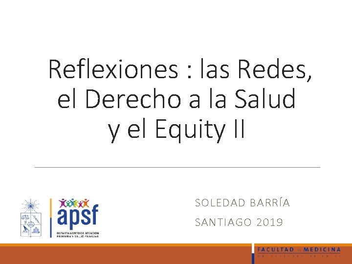 Reflexiones : las Redes, el Derecho a la Salud y el Equity II SOLEDAD