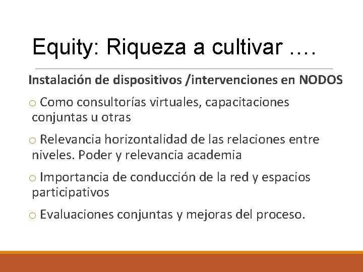 Equity: Riqueza a cultivar …. Instalación de dispositivos /intervenciones en NODOS o Como consultorías