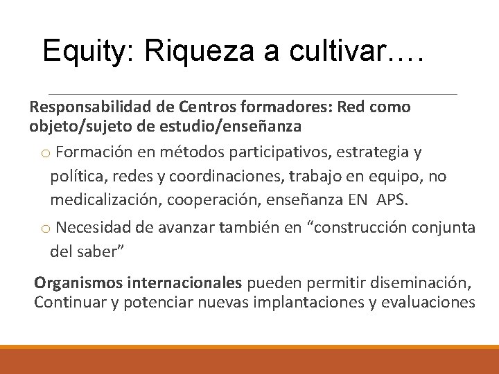 Equity: Riqueza a cultivar…. Responsabilidad de Centros formadores: Red como objeto/sujeto de estudio/enseñanza o