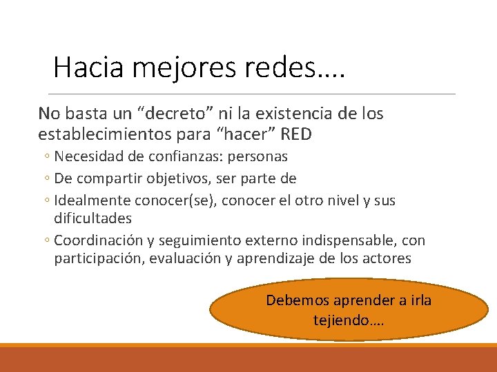 Hacia mejores redes…. No basta un “decreto” ni la existencia de los establecimientos para