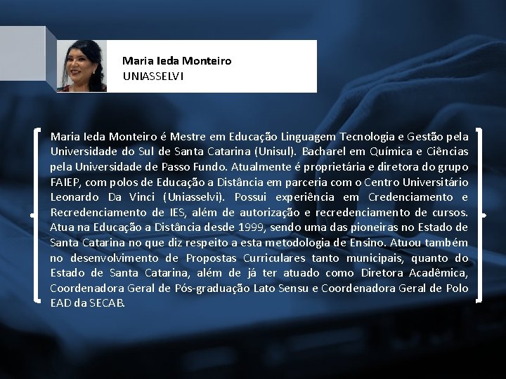 Maria Ieda Monteiro UNIASSELVI Maria Ieda Monteiro é Mestre em Educação Linguagem Tecnologia e