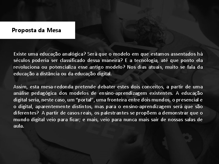 Proposta da Mesa Existe uma educação analógica? Será que o modelo em que estamos