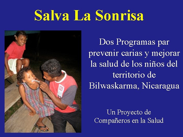 Salva La Sonrisa Dos Programas par prevenir carias y mejorar la salud de los Salva La Sonrisa Dos Programas par prevenir carias y mejorar la salud de los