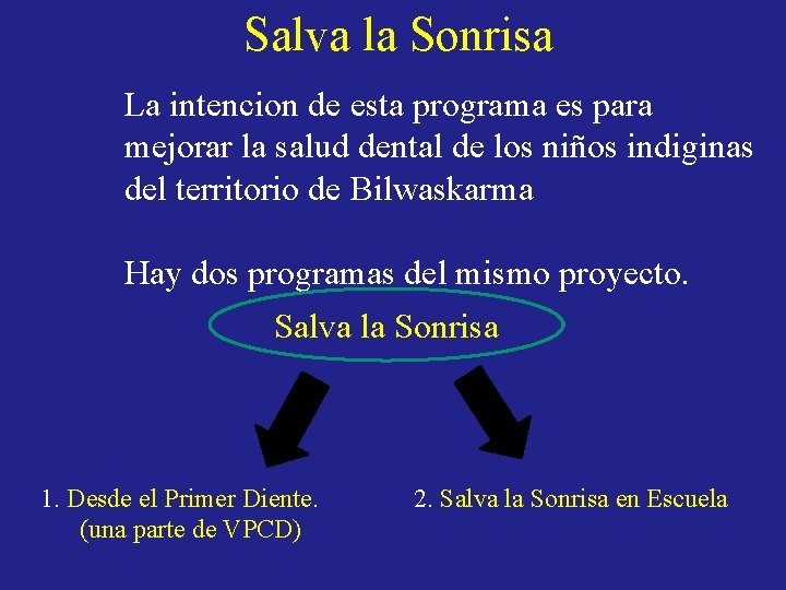 Salva la Sonrisa La intencion de esta programa es para mejorar la salud dental Salva la Sonrisa La intencion de esta programa es para mejorar la salud dental
