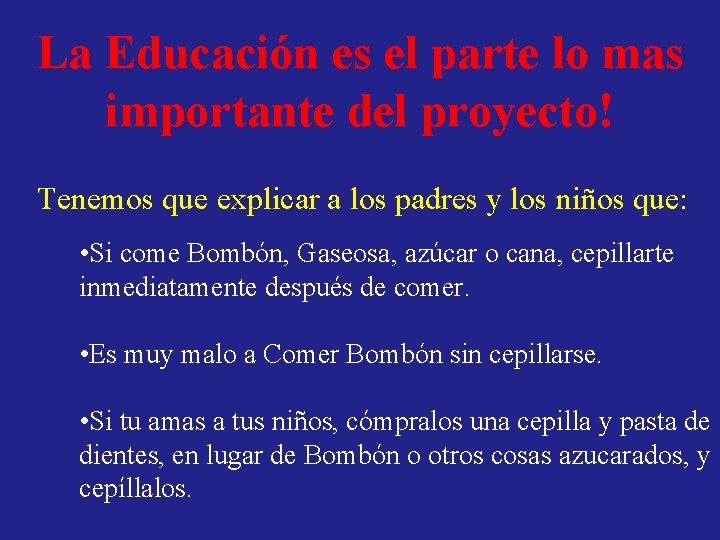 La Educación es el parte lo mas importante del proyecto! Tenemos que explicar a La Educación es el parte lo mas importante del proyecto! Tenemos que explicar a