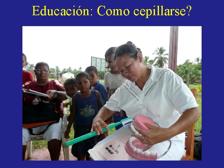 Educación: Como cepillarse? Educación: Como cepillarse?