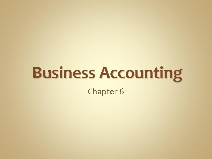  Business Accounting Chapter 6 