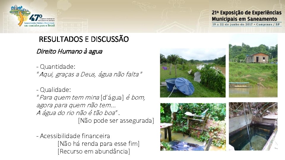 RESULTADOS E DISCUSSÃO Direito Humano à agua - Quantidade: “Aqui, graças a Deus, água