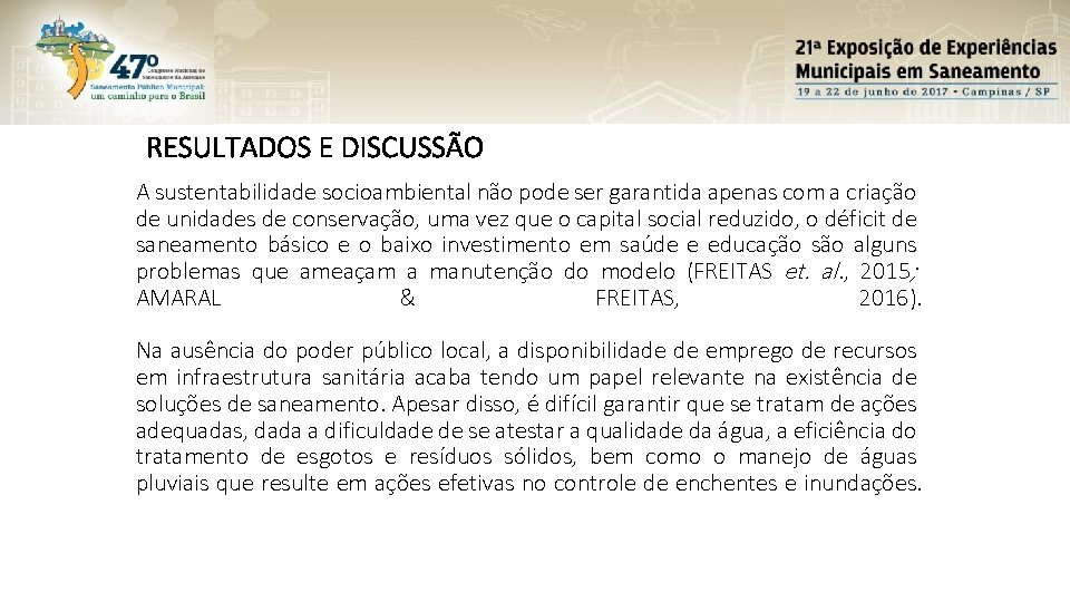 RESULTADOS E DISCUSSÃO A sustentabilidade socioambiental não pode ser garantida apenas com a criação