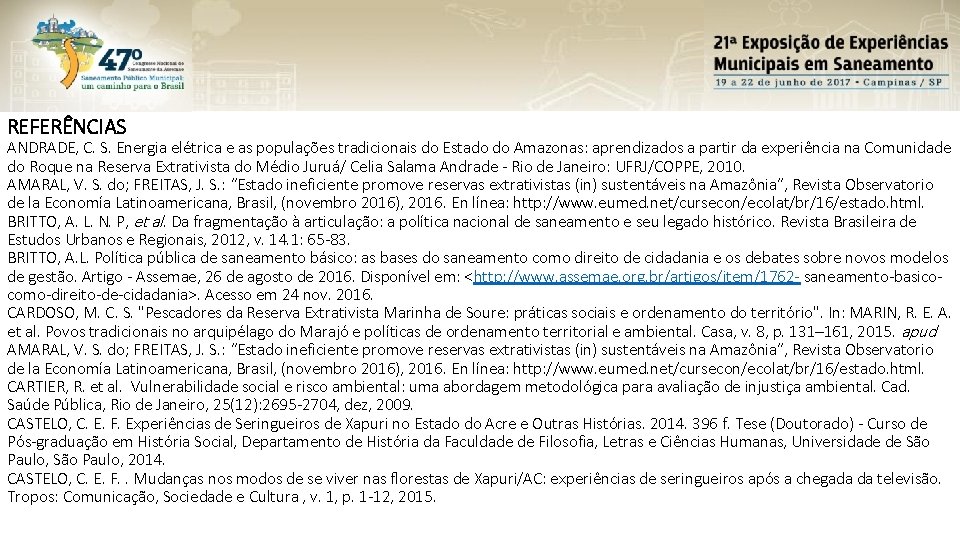 REFERÊNCIAS ANDRADE, C. S. Energia elétrica e as populações tradicionais do Estado do Amazonas: