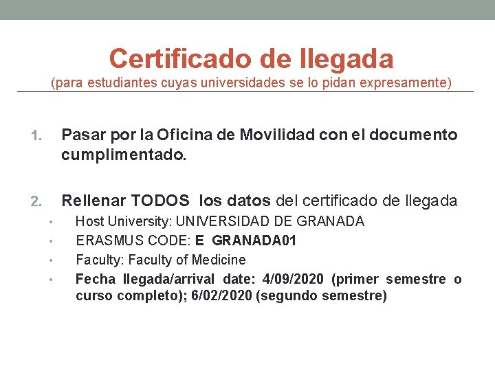 Certificado de llegada (para estudiantes cuyas universidades se lo pidan expresamente) 1. Pasar por