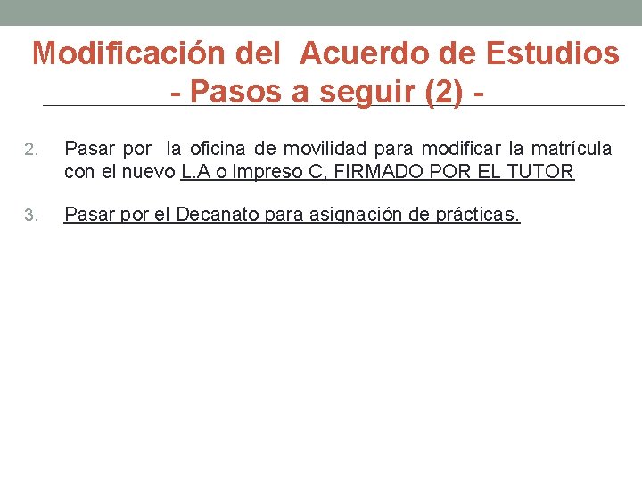 Modificación del Acuerdo de Estudios - Pasos a seguir (2) 2. Pasar por la