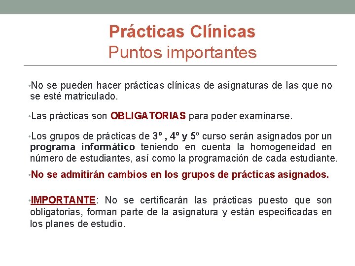 Prácticas Clínicas Puntos importantes • No se pueden hacer prácticas clínicas de asignaturas de