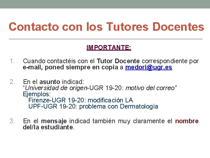 Contacto con los Tutores Docentes IMPORTANTE: 1. Cuando contactéis con el Tutor Docente correspondiente