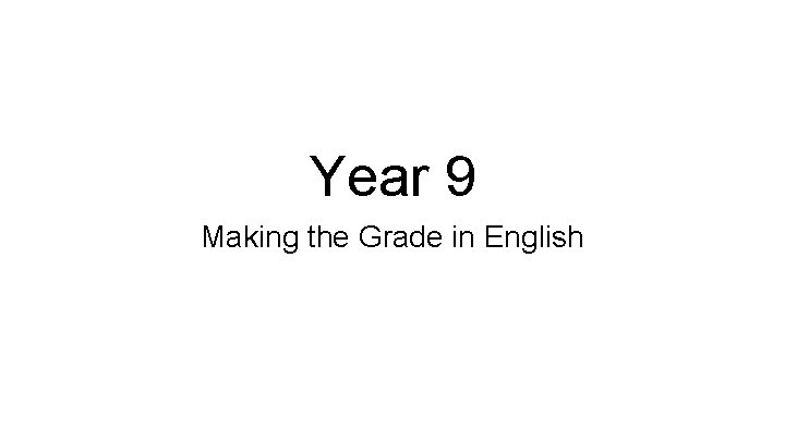 Year 9 Making the Grade in English 