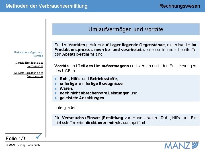 Methoden der Verbrauchsermittlung Rechnungswesen Umlaufvermögen und Vorräte Direkte Ermittlung des Verbrauches Indirekte Ermittlung des