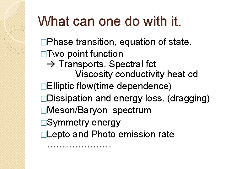 What can one do with it. �Phase transition, equation of state. �Two point function