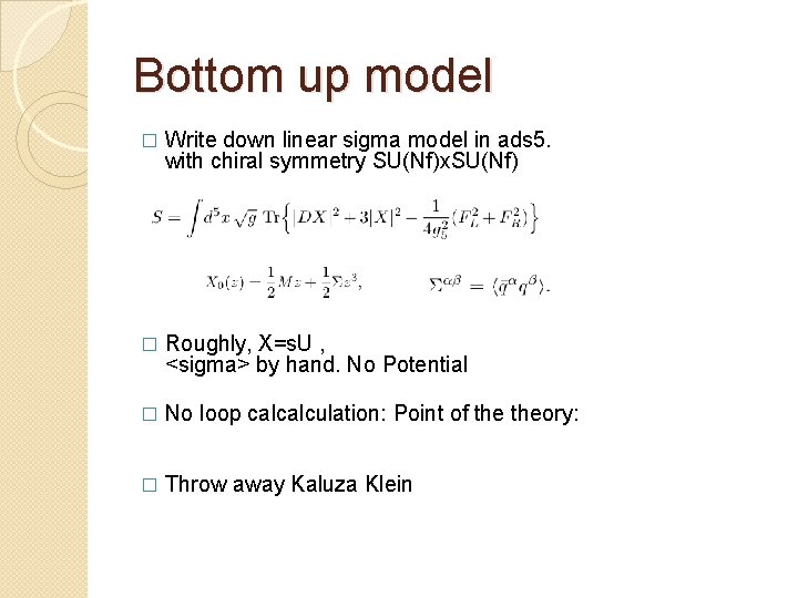 Bottom up model � Write down linear sigma model in ads 5. with chiral