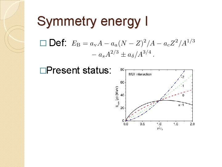 Symmetry energy I � Def: �Present status: 