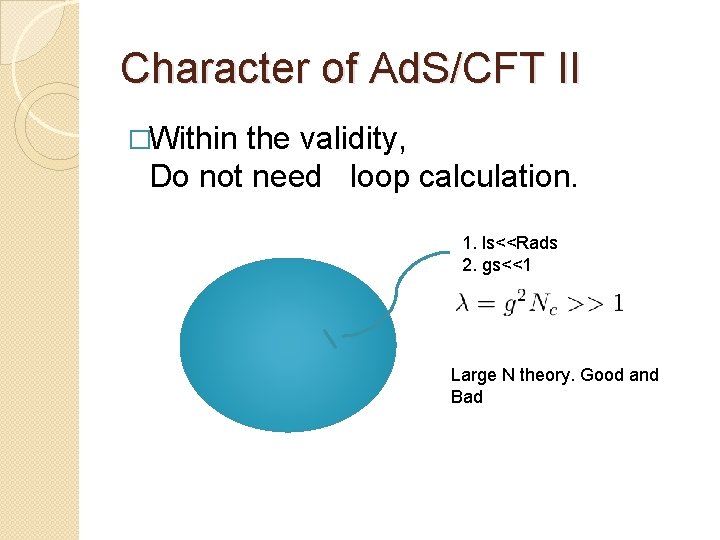 Character of Ad. S/CFT II �Within the validity, Do not need loop calculation. 1.