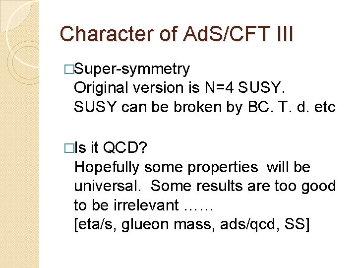 Character of Ad. S/CFT III �Super-symmetry Original version is N=4 SUSY can be broken