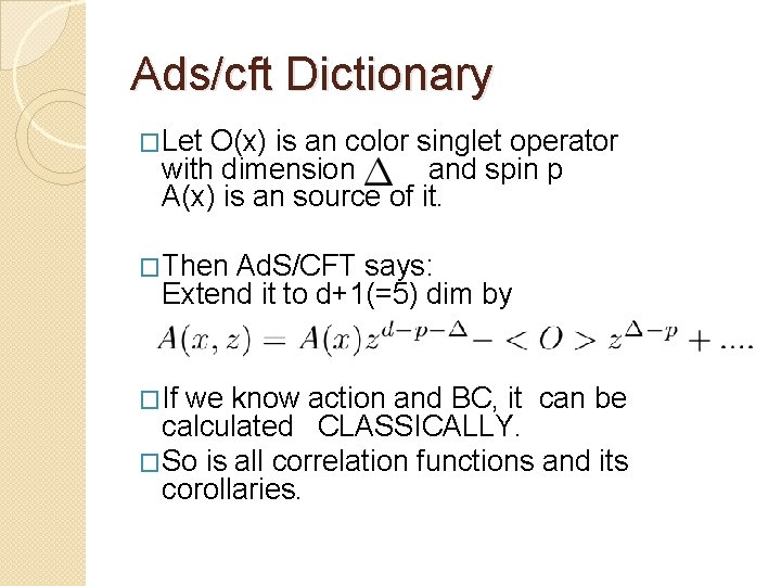 Ads/cft Dictionary �Let O(x) is an color singlet operator with dimension and spin p