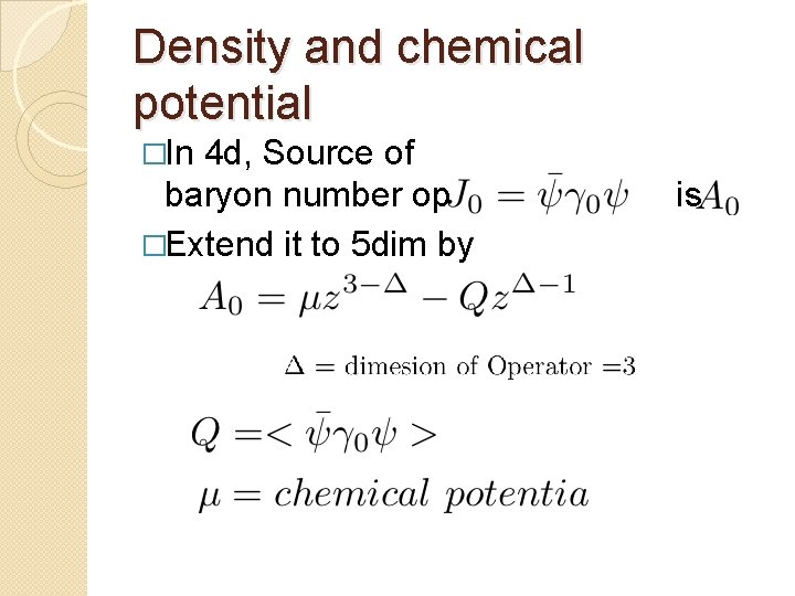 Density and chemical potential �In 4 d, Source of baryon number op �Extend it