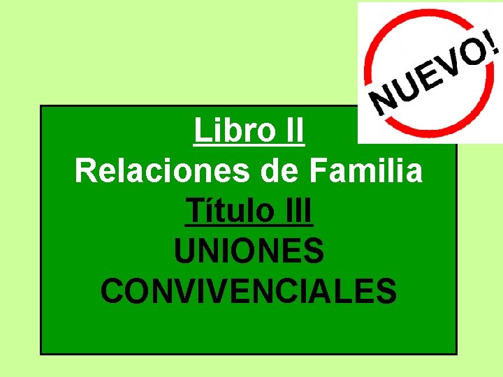 Libro II Relaciones de Familia Título III UNIONES CONVIVENCIALES 