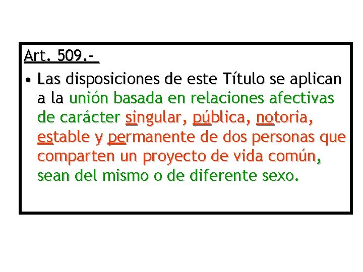 Art. 509. • Las disposiciones de este Título se aplican a la unión basada
