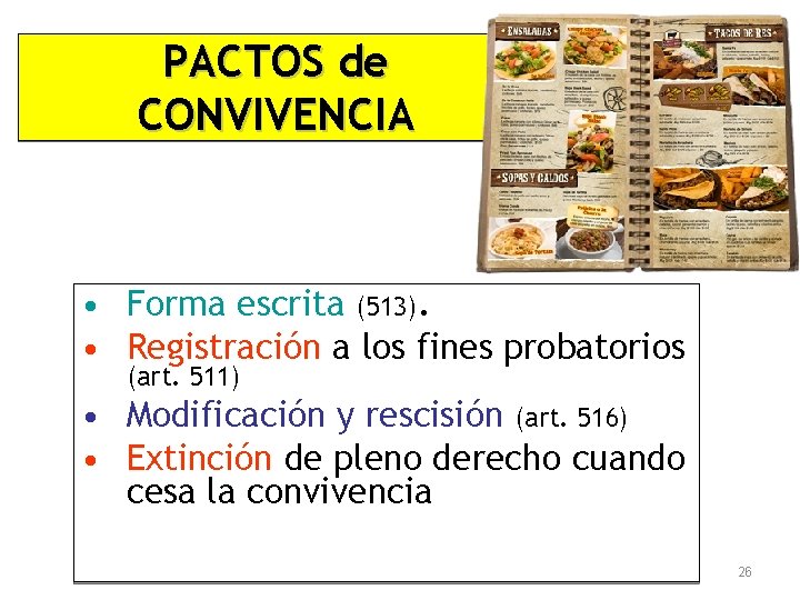 PACTOS de CONVIVENCIA • Forma escrita (513). • Registración a los fines probatorios (art.