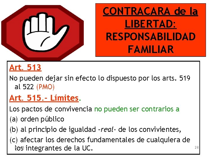 CONTRACARA de la LIBERTAD: RESPONSABILIDAD FAMILIAR Art. 513 No pueden dejar sin efecto lo