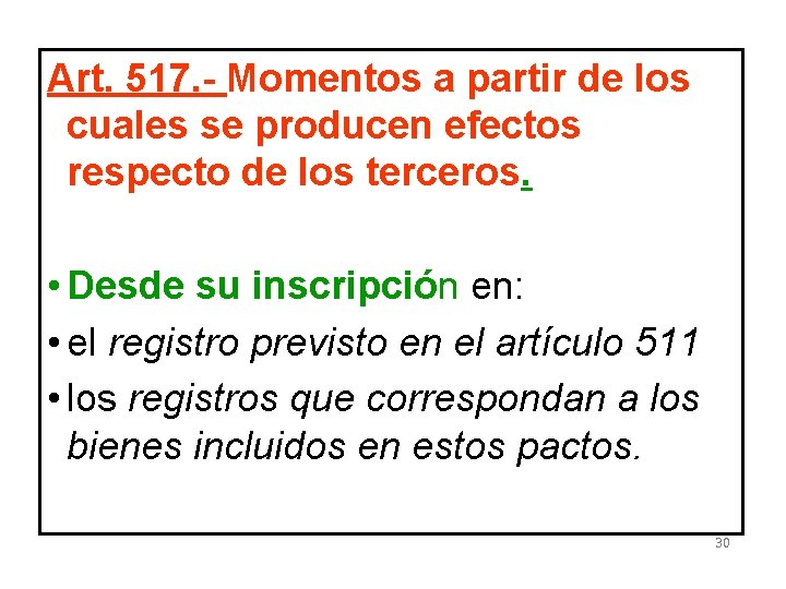 Art. 517. - Momentos a partir de los cuales se producen efectos respecto de