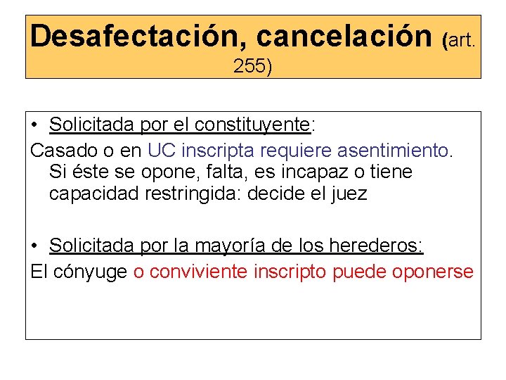 Desafectación, cancelación (art. 255) • Solicitada por el constituyente: Casado o en UC inscripta