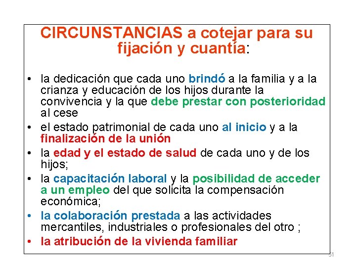 CIRCUNSTANCIAS a cotejar para su fijación y cuantía: • la dedicación que cada uno