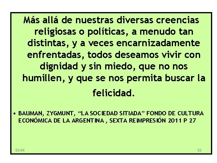 Más allá de nuestras diversas creencias religiosas o políticas, a menudo tan distintas, y