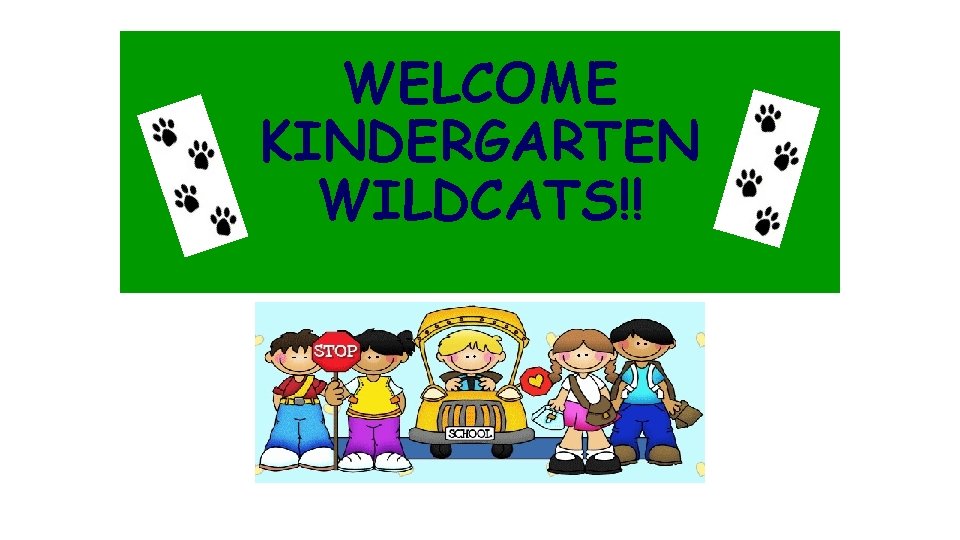 WELCOME KINDERGARTEN WILDCATS!! 