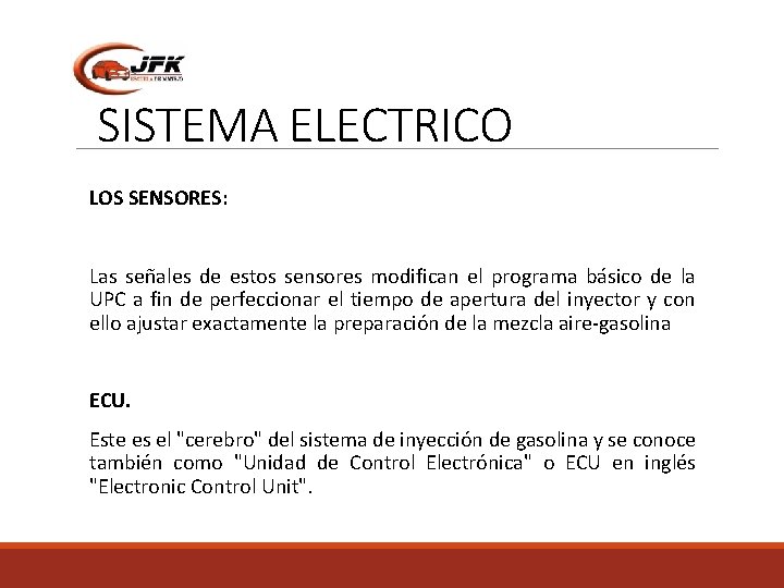 SISTEMA ELECTRICO LOS SENSORES: Las señales de estos sensores modifican el programa básico de