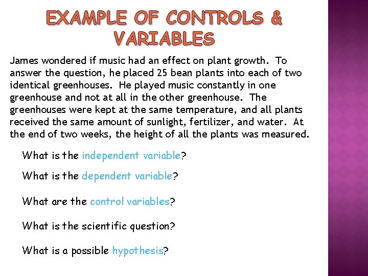 EXAMPLE OF CONTROLS & VARIABLES James wondered if music had an effect on plant