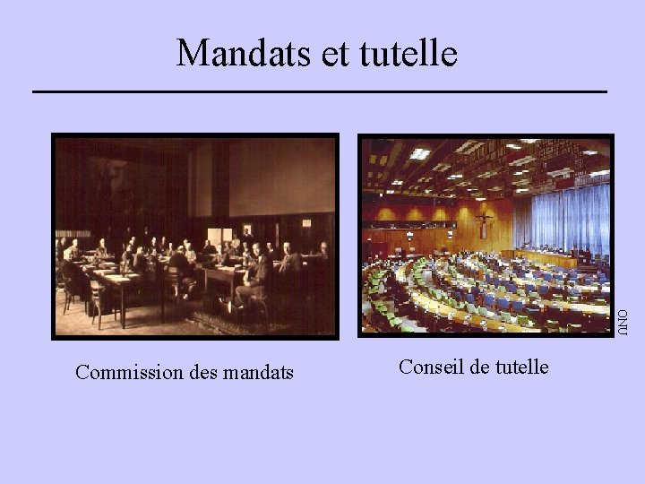 Mandats et tutelle ONU Commission des mandats Conseil de tutelle 