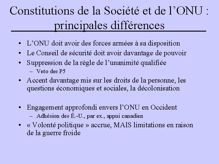 Constitutions de la Société et de l’ONU : principales différences • L’ONU doit avoir