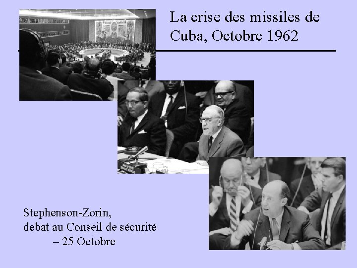 La crise des missiles de Cuba, Octobre 1962 Stephenson-Zorin, debat au Conseil de sécurité