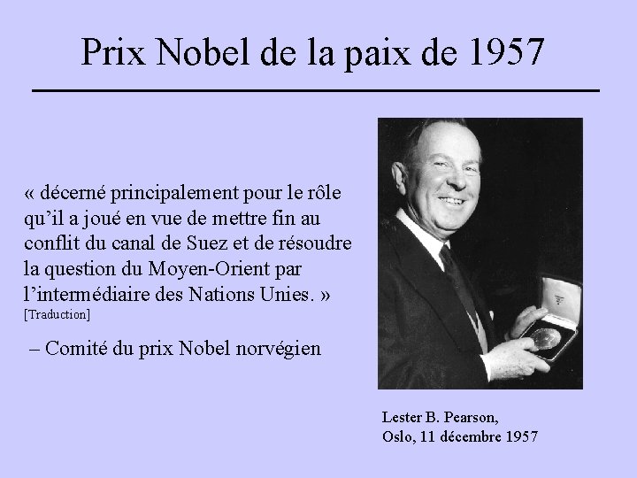 Prix Nobel de la paix de 1957 « décerné principalement pour le rôle qu’il