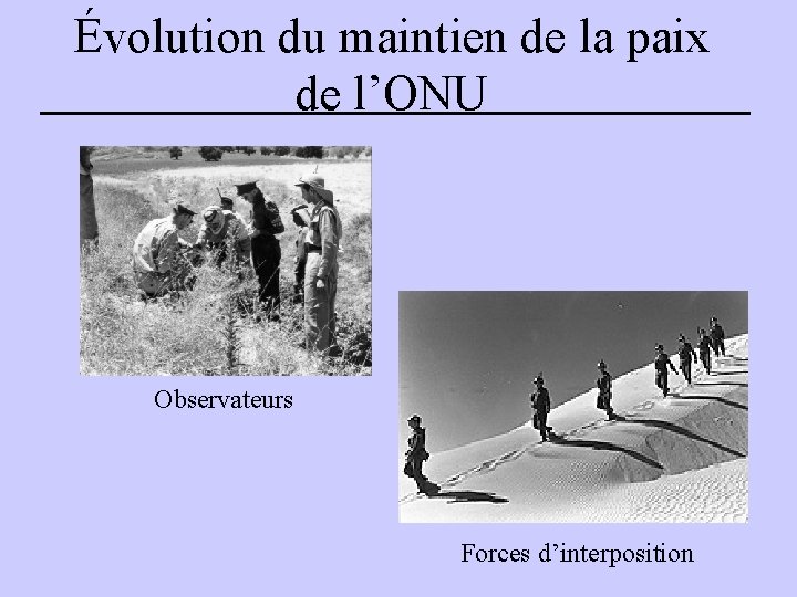 Évolution du maintien de la paix de l’ONU Observateurs Forces d’interposition 