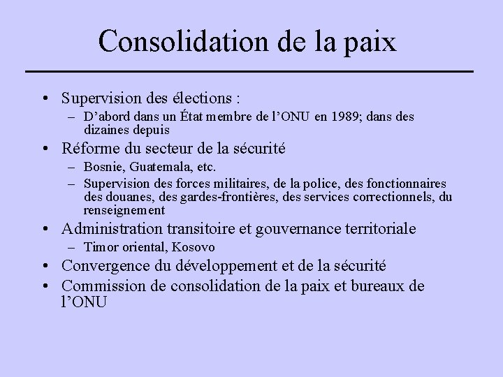 Consolidation de la paix • Supervision des élections : – D’abord dans un État