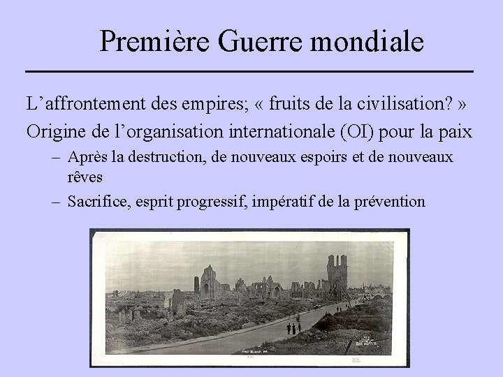 Première Guerre mondiale L’affrontement des empires; « fruits de la civilisation? » Origine de